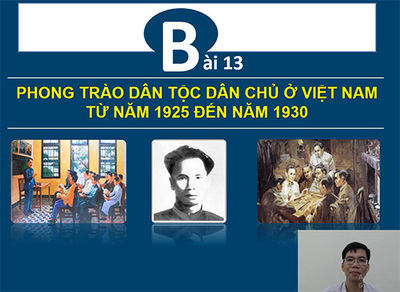 Bài 13: Phong trào dân tộc dân chủ ở Việt Nam từ 1925 đến 1930.