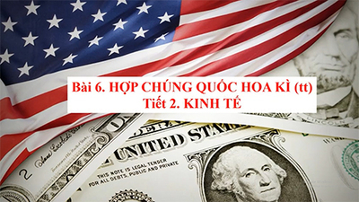 Bài 6. Hợp chúng quốc Hoa Kì Tiết 2. Kinh tế