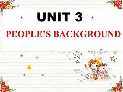 Unit 3: People’s background : Reading, Listening
