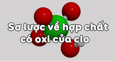 Bài 24 + 25 : Sơ lược về  hợp chất có oxi của clo - Flo - Brom - Iot